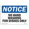 Signmission OSHA Sign, No Hand Washing For Dishes Only, 14in X 10in Rigid Plastic, 10" W, 14" L, Landscape OS-NS-P-1014-L-14643